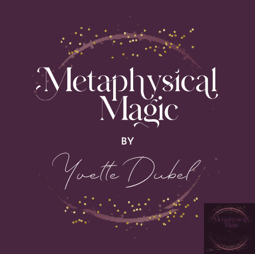 Metaphysical Magic By Yvette Dubel
